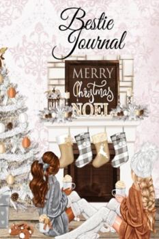 Bestie Journal: But I Think I Love Winter Most Of All...BFF Notebook Pages To Write In Shared Just Us Girls Memories, Conversations, OMG Moments, ... Write Now & Read Later - Best Girl Friend Wa