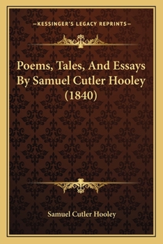Paperback Poems, Tales, And Essays By Samuel Cutler Hooley (1840) Book