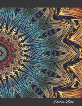 Sketch Book: Kaleidoscope Cover Artist's Sketchbook, 120 Large 8.5" x 11" Pages for Sketching, Drawing, Doodling and Creating your Ideas. Notebook and Sketch Pad to Draw and Create