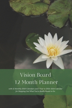 Paperback Vision Board 12 Month Planner, 12 Month 2020 Calendar, 5 Year 2020-2024 Calendar for Mapping Out What You're Really Meant to Do Create Simple Abundanc Book