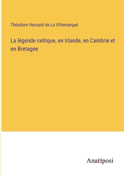 Paperback La légende celtique, en Irlande, en Cambrie et en Bretagne [French] Book