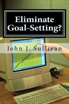 Paperback Eliminate Goal-Setting?: Leadership Challenges for Servant Leaders Book