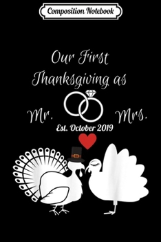 Composition Notebook: Our First Thanksgiving Married as Mr & Mrs Est October 2019  Journal/Notebook Blank Lined Ruled 6x9 100 Pages