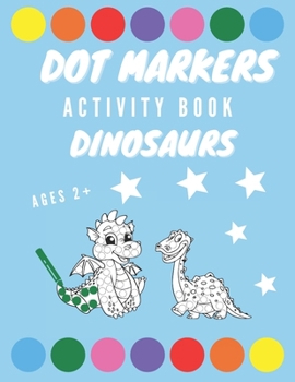 Paperback Dot Markers Activity Book: Big Dinosaur Coloring Book for Kids, Toddlers, Preschool Book