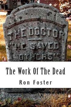 Paperback The Work Of The Dead: A Post Apocalyptic Prepper Action/Adventure Fiction Epic Series Book