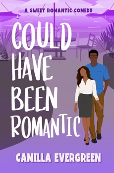 Could Have Been Romantic: A Sweet Romantic Comedy - Book #3 of the Could Have Been Sweet