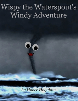 Paperback Wispy the Waterspout's Windy Adventure Book