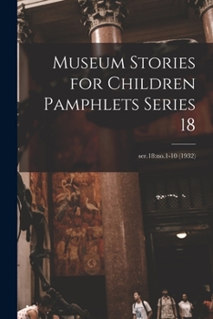 Paperback Museum Stories for Children Pamphlets Series 18; ser.18: no.1-10 (1932) Book