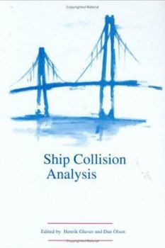Hardcover Ship Collision Analysis: Proceedings of the international symposium on advances in ship collision analysis, Copenhagen, Denmark, 10-13 May 1998 Book