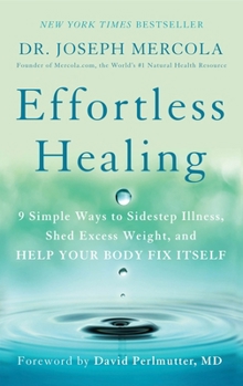 Paperback Effortless Healing: 9 Simple Ways to Sidestep Illness, Shed Excess Weight, and Help Your Body Fix Itself Book