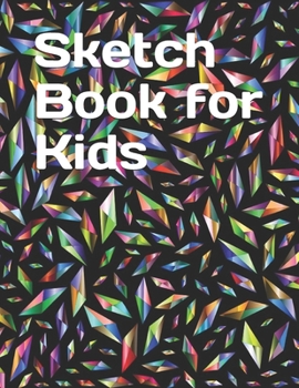 Paperback Sketch Book for Kids: A Big Notebook for Drawing, Writing, Painting, Sketching or Doodling Book