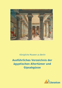 Paperback Ausführliches Verzeichnis der ägyptischen Altertümer und Gipsabgüsse [German] Book