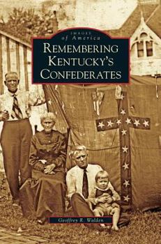 Remembering Kentucky's Confederates - Book  of the Images of America: Kentucky