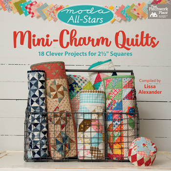Paperback Moda All-Stars - Mini-Charm Quilts: 18 Clever Projects for 2-1/2" Squares Book