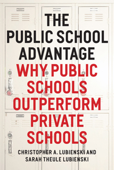 Paperback The Public School Advantage: Why Public Schools Outperform Private Schools Book