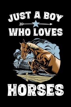 Just A Boy who loves HORSES: Vintage Horse Riding Racing Equestrian Gift for Boys Journal/Notebook Blank Lined Ruled 6x9 100 Pages