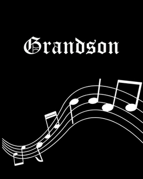 Paperback Grandson: Sheet Music Note Manuscript Notebook Paper - Personalized Custom First Name Cover - Musician Composer Instrument Compo Book