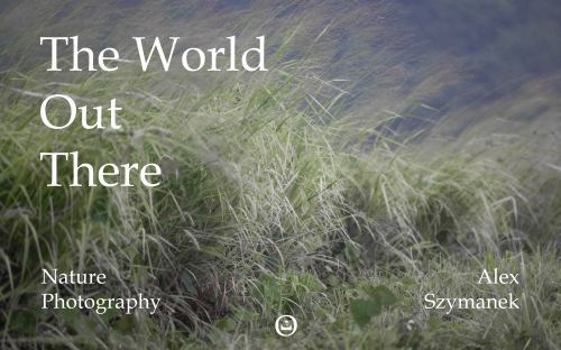 Paperback The World Out There: Nature Photography Book