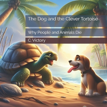 The Dog and the Clever Tortoise: Why People and Animals Die