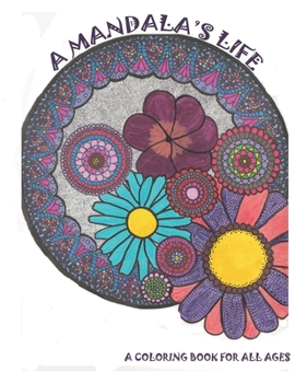 Paperback A Mandala's Life: A Coloring Book for all Ages Book