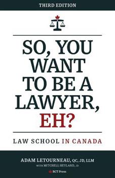 Paperback So, You Want to be a Lawyer, Eh?: Law School in Canada Book