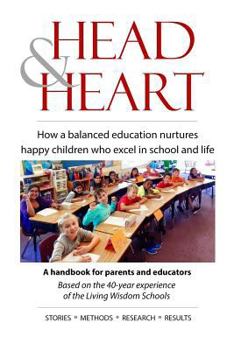 Paperback Head & Heart: How a balanced education nurtures happy children who excel in academics and life Book