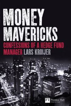 Paperback Money Mavericks: Confessions of a Hedge Fund Manager (Financial Times Series) Book