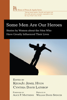 Hardcover Some Men Are Our Heroes: Stories by Women about the Men Who Have Greatly Influenced Their Lives Book
