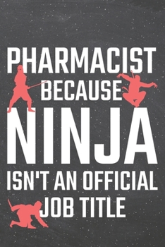 Paperback Pharmacist because Ninja isn't an official Job Title: Pharmacist Dot Grid Notebook, Planner or Journal - Size 6 x 9 - 110 Dotted Pages - Office Equipm Book