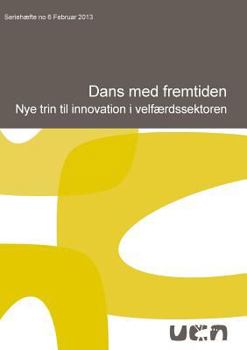 Paperback Dans med fremtiden: Nye trin til innovation i velfærdssektoren... [Danish] Book