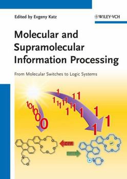 Hardcover Molecular and Supramolecular Information Processing: From Molecular Switches to Logic Systems Book