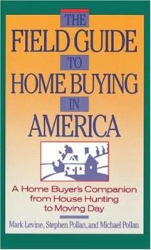 Paperback The Field Guide to Home Buying in America: A Home Buyer's Companion from House Hunting to Moving Day Book