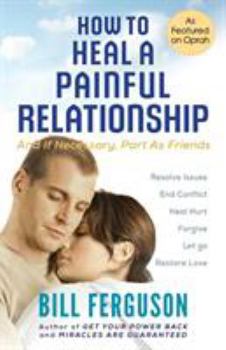 Paperback How to Heal a Painful Relationship: And if necessary, part as friends Book