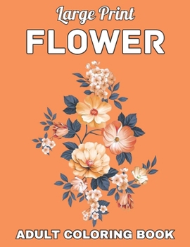 Paperback Large Print Flower Adult Coloring Book