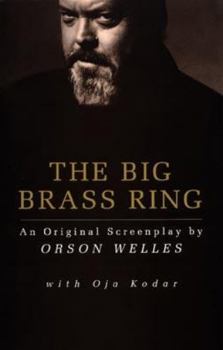Paperback The Big Brass Ring: An Original Screenplay by Orson Welles Book