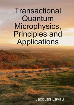 Paperback Transactional Quantum Microphysics, Principles and Applications Book