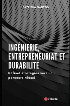 Ingénierie, entrepreneuriat et durabilité: Défiset stratégies vers un parcours réussi
