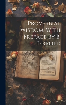 Hardcover Proverbial Wisdom, With Preface By B. Jerrold Book