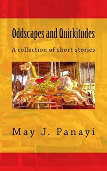 Oddscapes and Quirkitudes: A Collection of Somewhat Outre Short Stories
