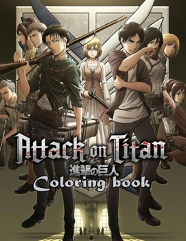 Paperback Attack On Titan Coloring Book: Creature Attack On Titan Adult Coloring Books (Stress Relieving For Anyone) Book