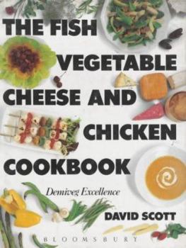 Hardcover The Fish Vegetable Cheese and Chicken Cookbook: Demiveg Excellence Book