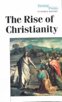 The Rise of Christianity (Turning Points in World History) - Book  of the World History