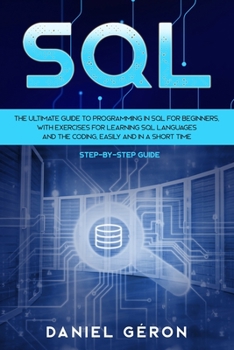 Paperback SQL: The Ultimate Guide to Programming in SQL for Beginners, with Exercises for Learning SQL Languages and the Coding, Easi Book