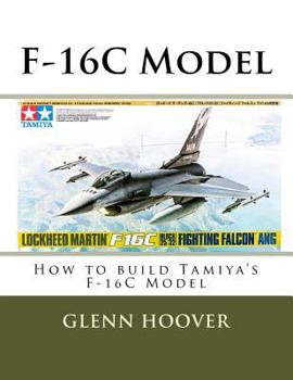Paperback F-16c Model: How to Build Tamiya's F-16c Model Book