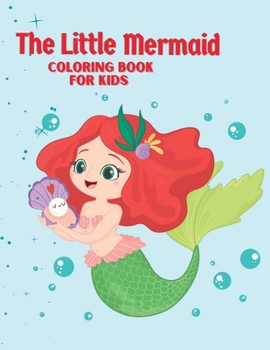 The little mermaid coloring book for kids: Coloring books for kids.