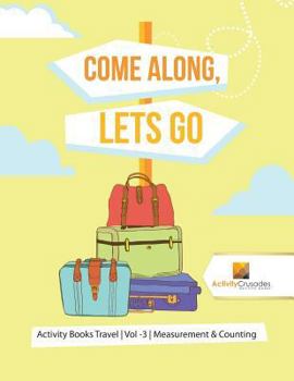 Paperback Come Along, Lets Go: Activity Books Travel Vol -3 Measurement & Counting Book