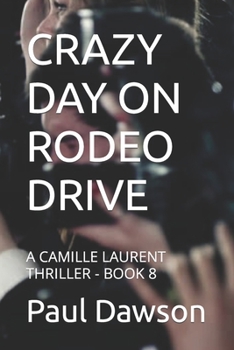 Paperback Crazy Day on Rodeo Drive: A Camille Laurent Thriller - Book 8 Book