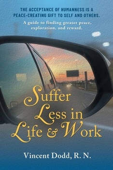 Paperback Suffer Less in Life and Work: A guide to finding greater peace, exploration, and reward. Book