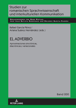 El adverbio: aproximaciones sincrónicas, diacrónicas y variacionales (Studien zur romanischen Sprachwissenschaft und interkulturellen Kommunikation, 200) (Spanish Edition)