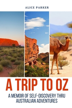 Paperback Trip to Oz: A Memoir Of Self-Discovery Thru Australian Adventures Book